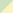 pale green/pale yellow